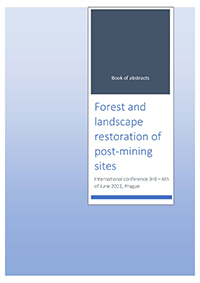Forest and landscape restoration of post-mining sites : international conference 3rd - 6th of June 2021, Prague (2021)